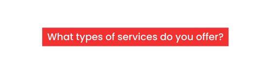 What types of services do you offer